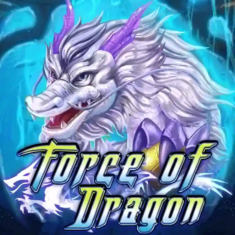 Trò chơi casino Force Of Dragon trực tuyến